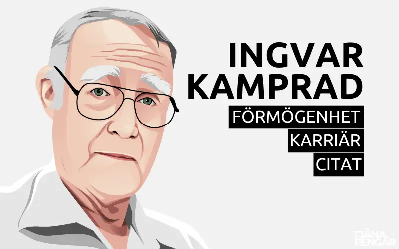Ingvar Kamprads Förmögenhet, Karriär & Citat