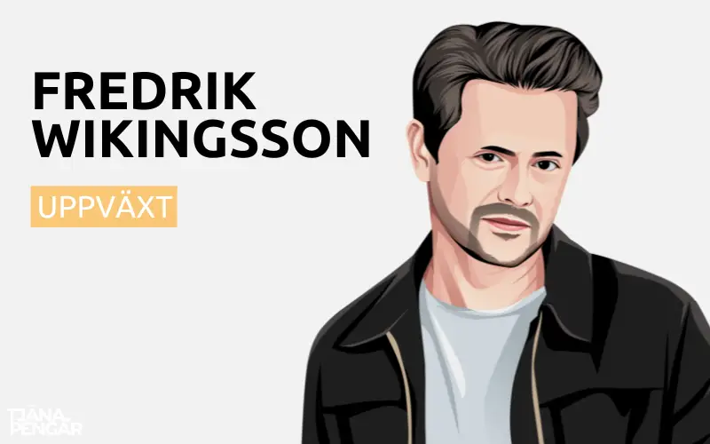 Fredrik Wikingsson uppväxt