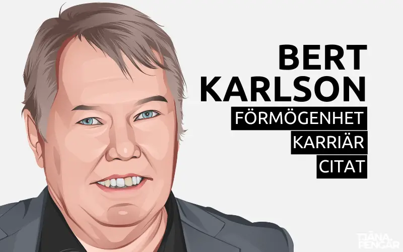 Bert Karlson förmögenhet karriär citat