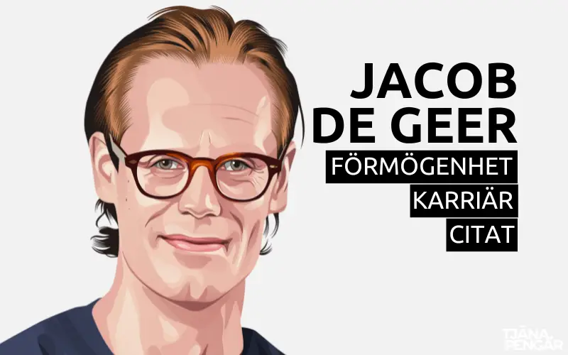 Jacob De Geer förmögenhet karriär citat