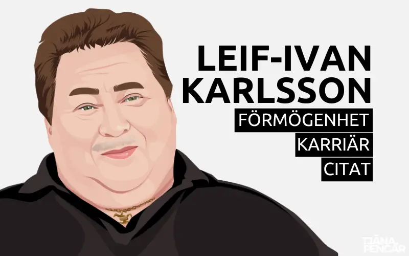 Leif-Ivan Karlssons Förmögenhet, Karriär och Citat