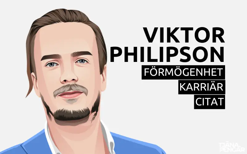 Viktor Philipsons Förmögenhet, Karriär och Citat
